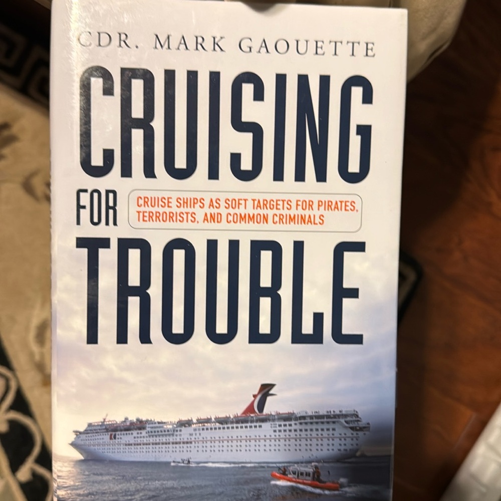 Cruising for Trouble: Cruise Ships as Soft Targets for Pirates, etc., Gaouette